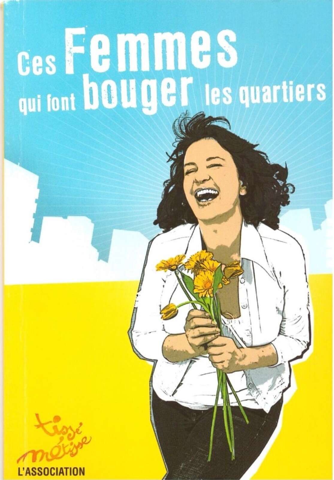 Livret « Ces Femmes qui font bouger les quartiers », édité par l’association Tissé Métisse en 2009